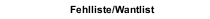 Fehlliste/Wantlist